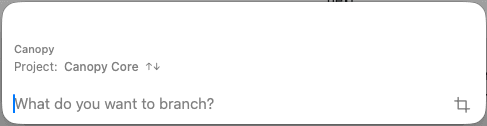 Canopy capture bar asking what you want to branch